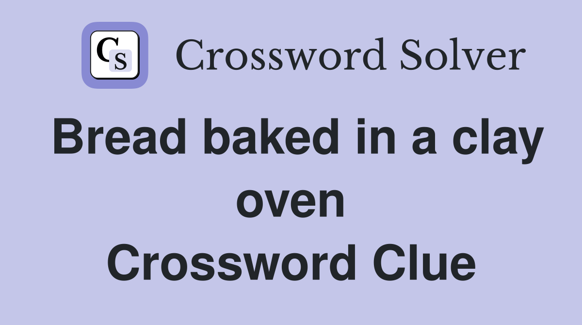 Bread baked in a clay oven Crossword Clue