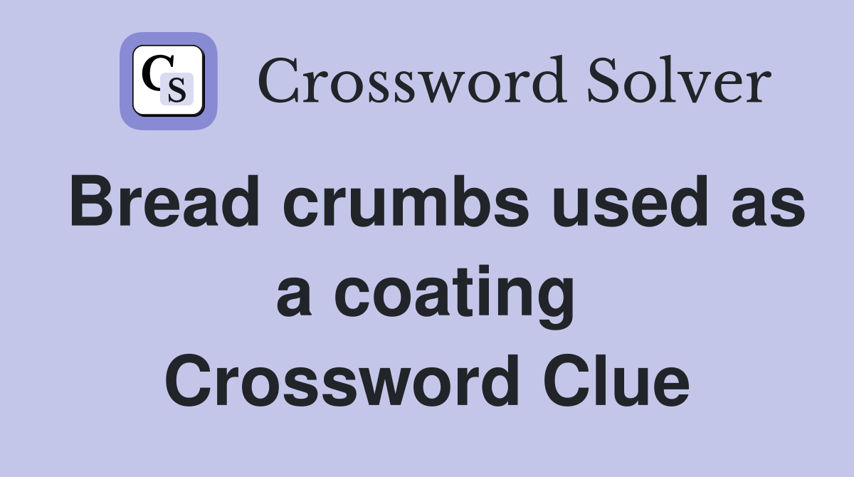 Bread crumbs used as a coating Crossword Clue