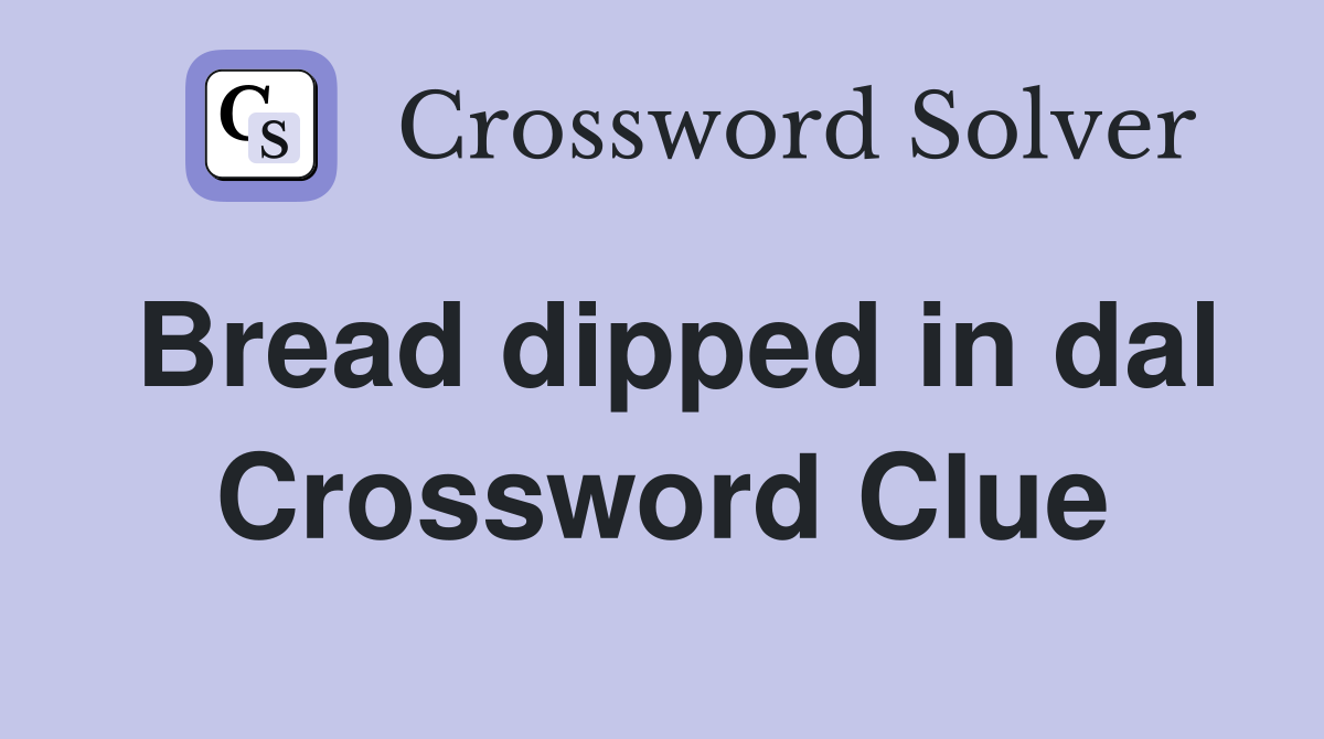 Bread dipped in dal Crossword Clue