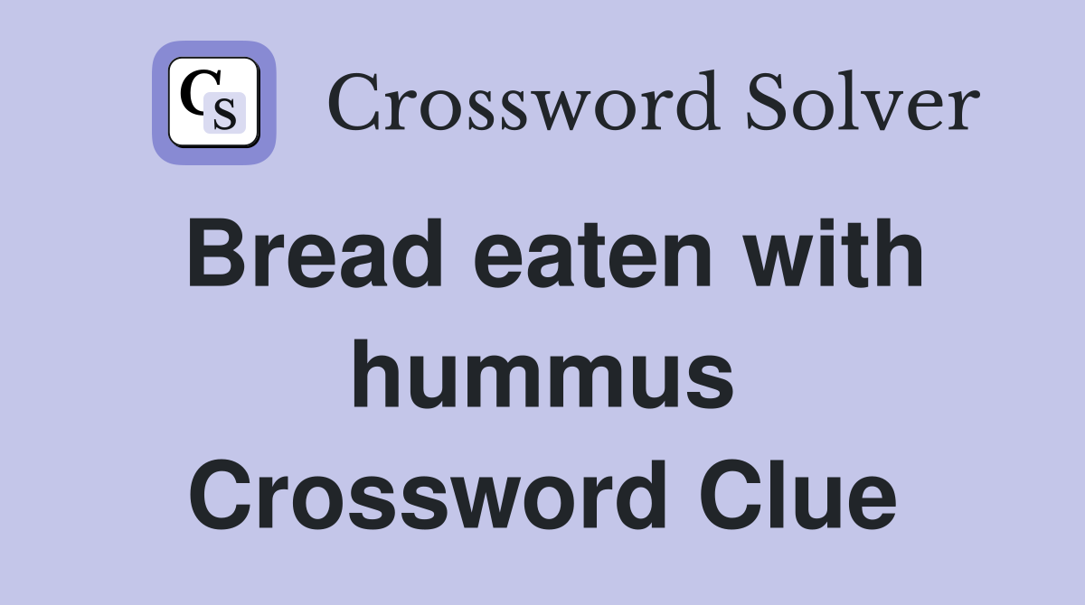 Bread eaten with hummus Crossword Clue