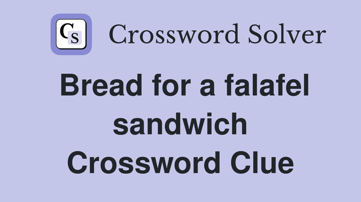 Bread for a falafel sandwich Crossword Clue