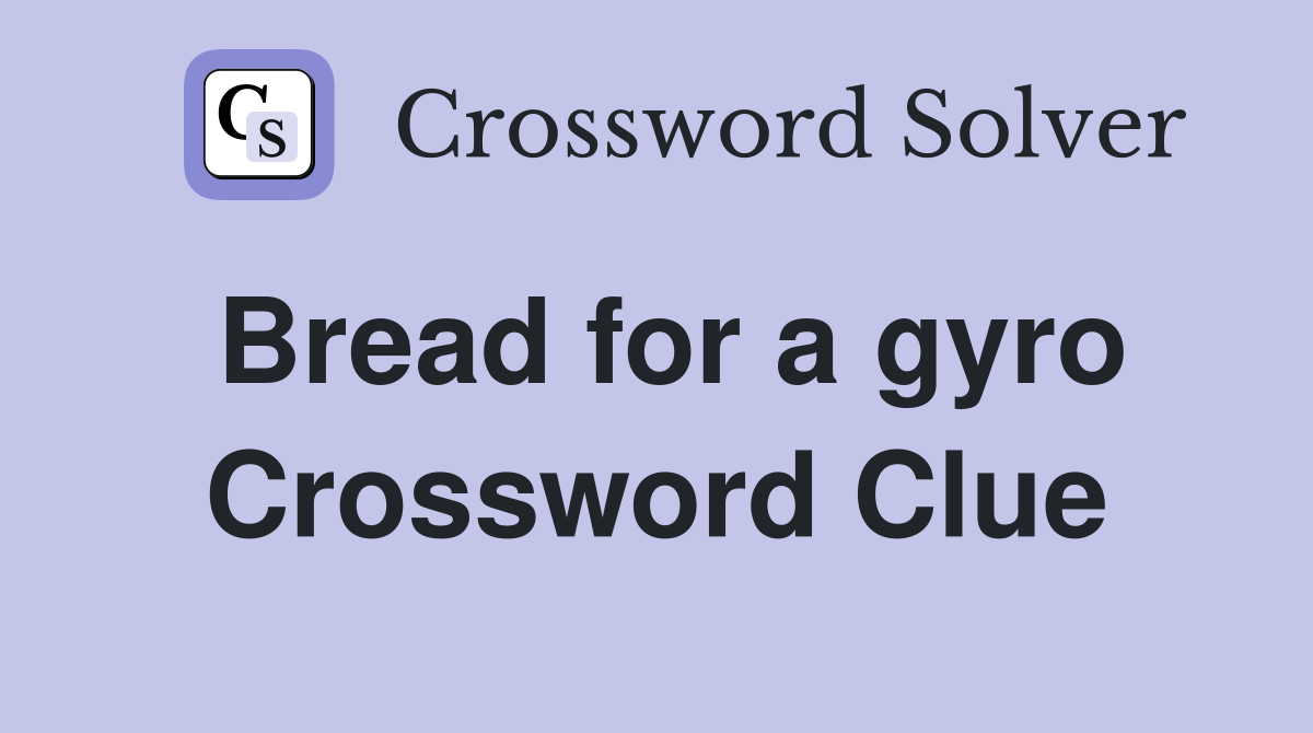 Bread for a gyro Crossword Clue
