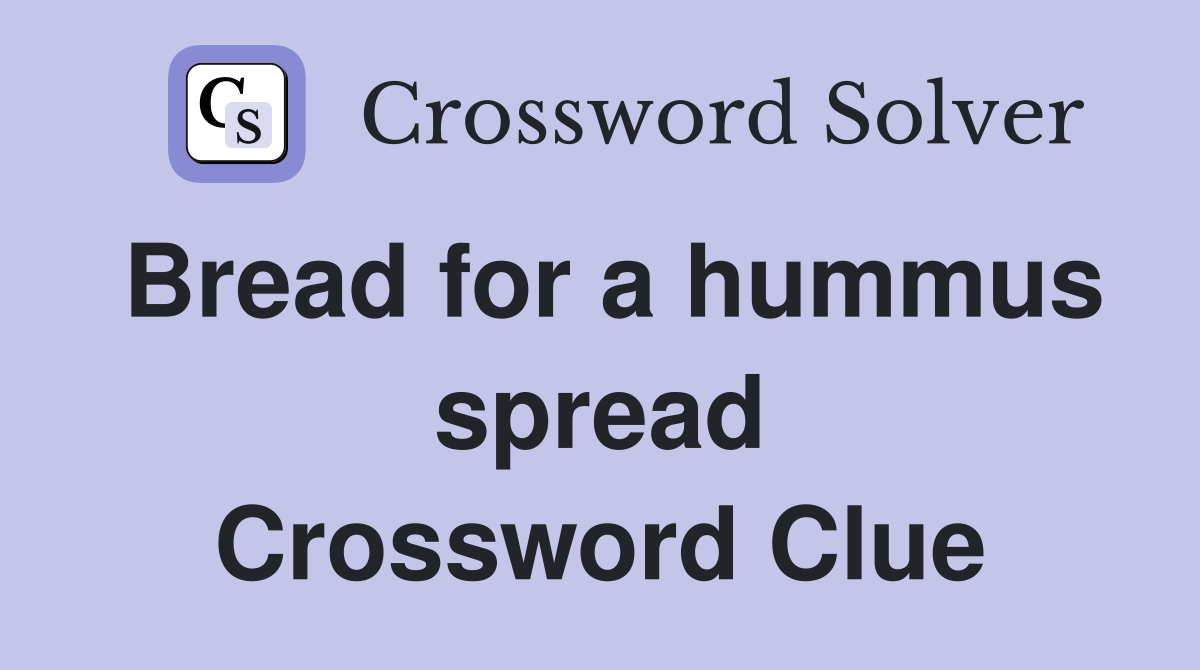 Bread for a hummus spread Crossword Clue