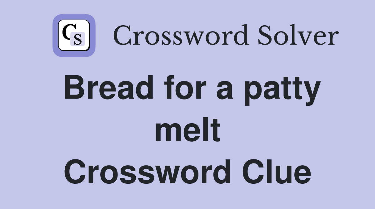 Bread for a patty melt Crossword Clue