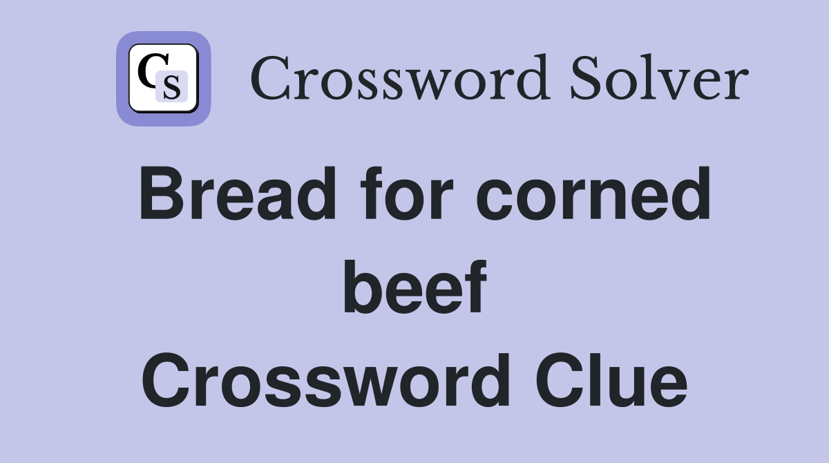 Bread for corned beef Crossword Clue