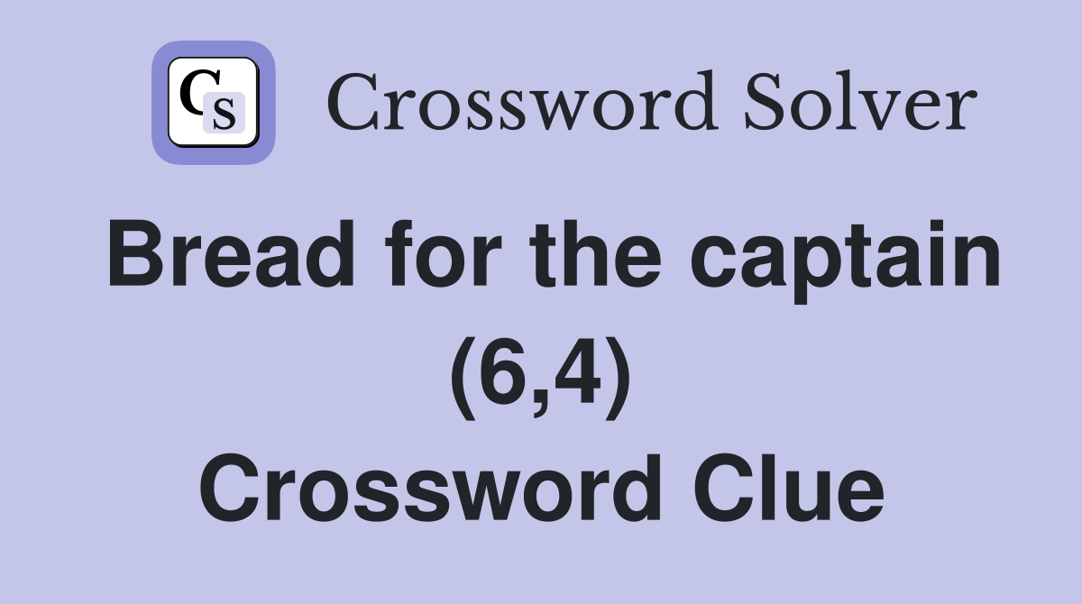 Bread for the captain (6,4) Crossword Clue
