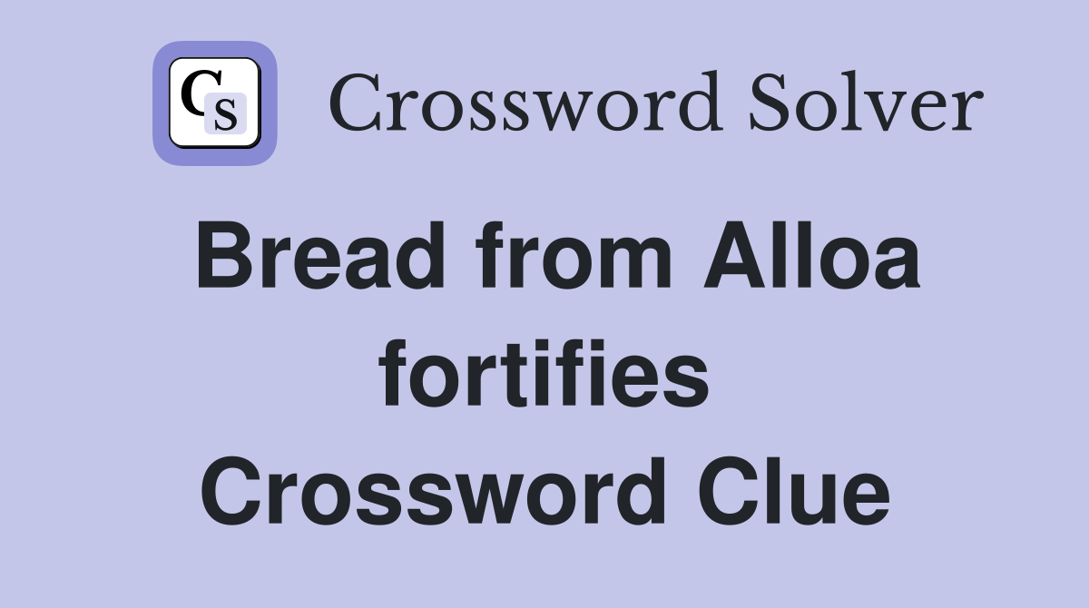 Bread from Alloa fortifies Crossword Clue