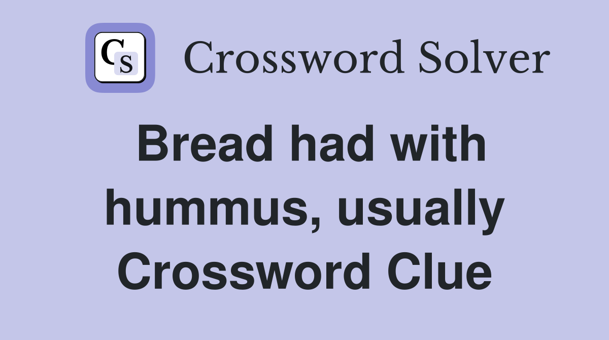 Bread had with hummus, usually Crossword Clue