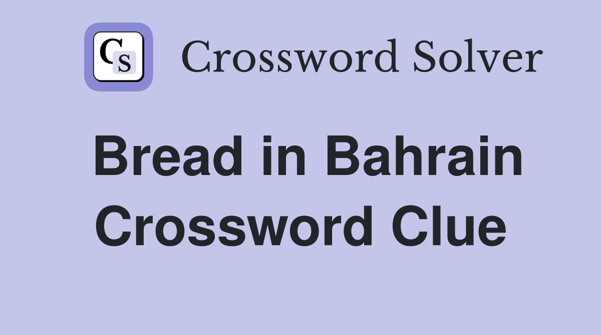 Bread in Bahrain Crossword Clue