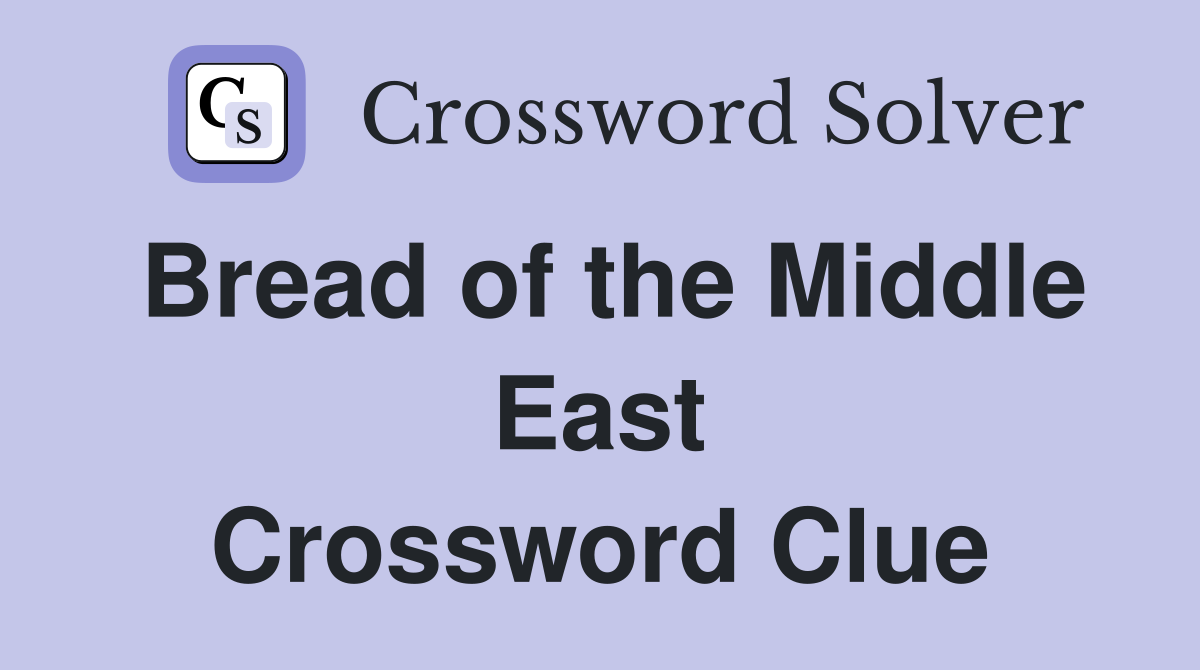 Bread of the Middle East Crossword Clue