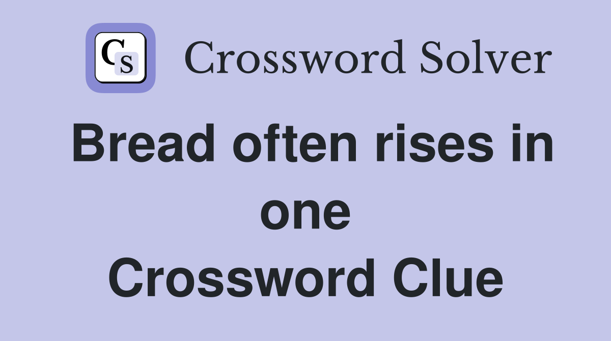 Bread often rises in one Crossword Clue