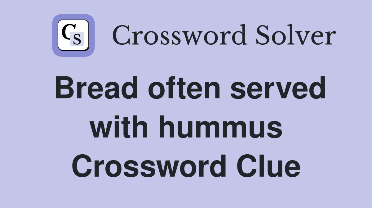 Bread often served with hummus Crossword Clue
