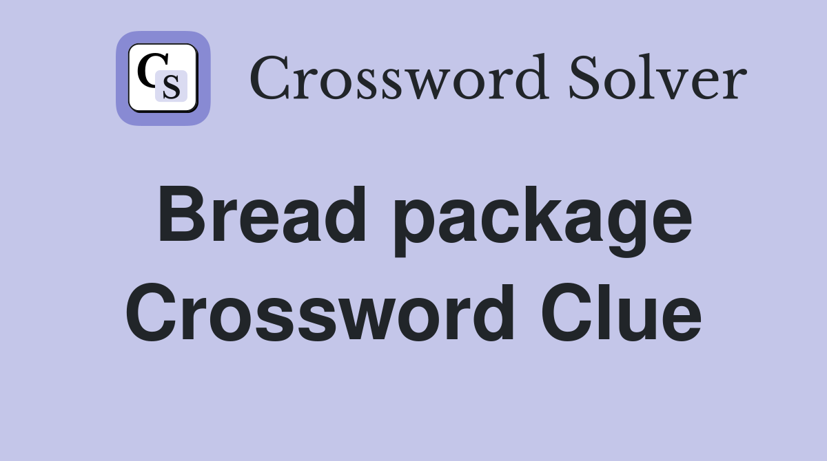 Bread package Crossword Clue