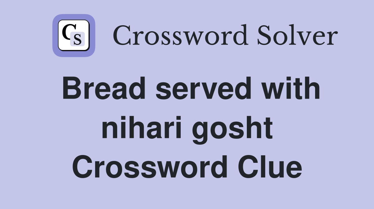 Bread served with nihari gosht Crossword Clue