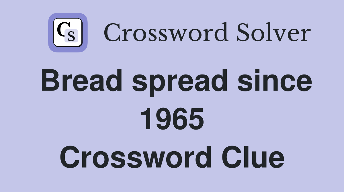Bread spread since 1965 Crossword Clue