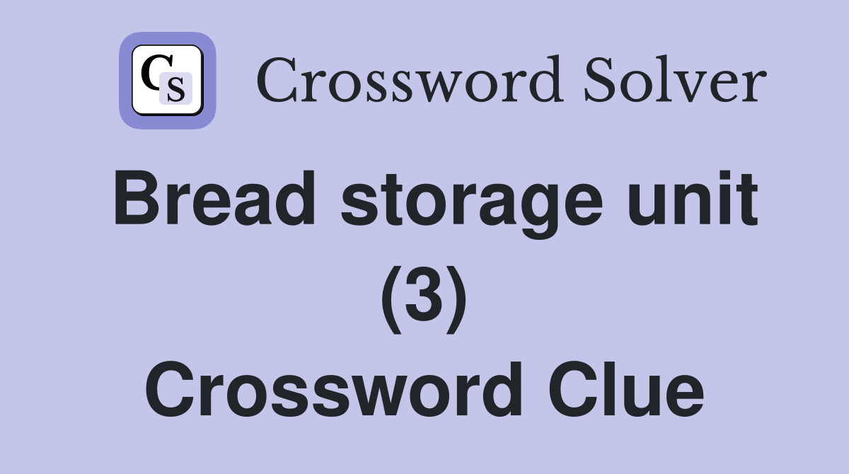 Bread storage unit (3) Crossword Clue