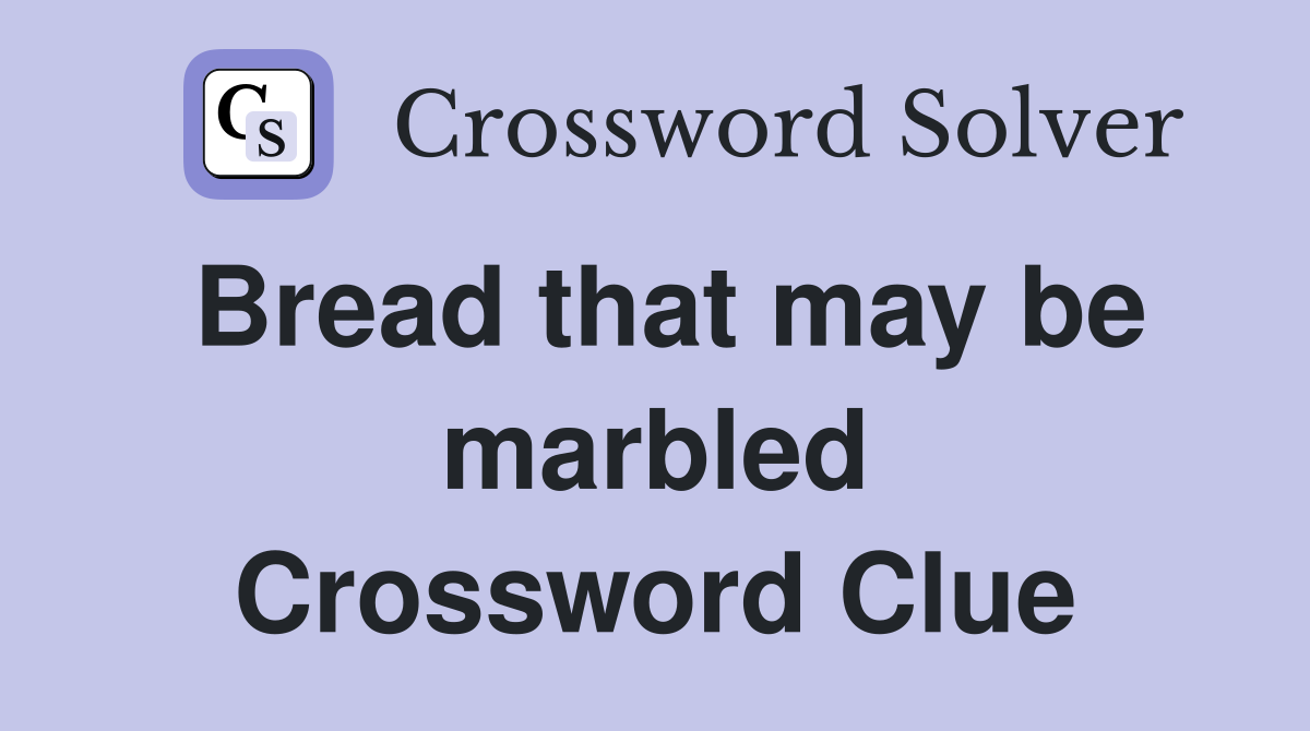 Bread that may be marbled Crossword Clue