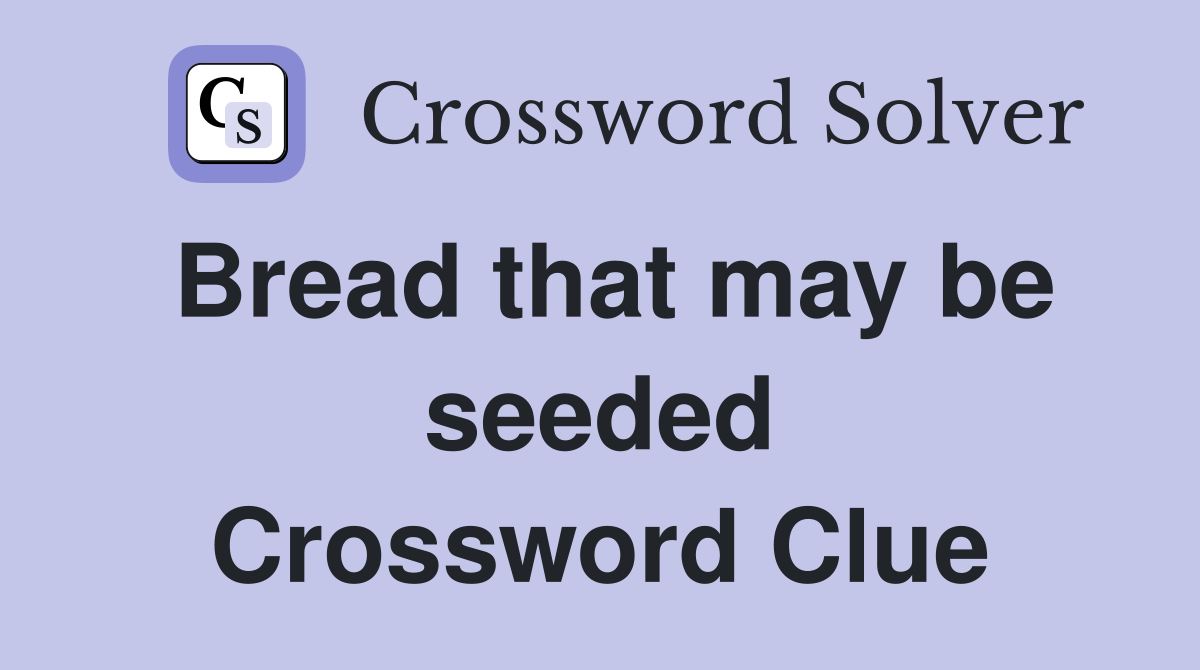 Bread that may be seeded Crossword Clue