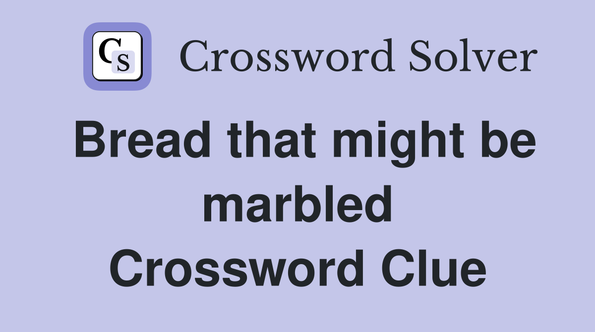 Bread that might be marbled Crossword Clue