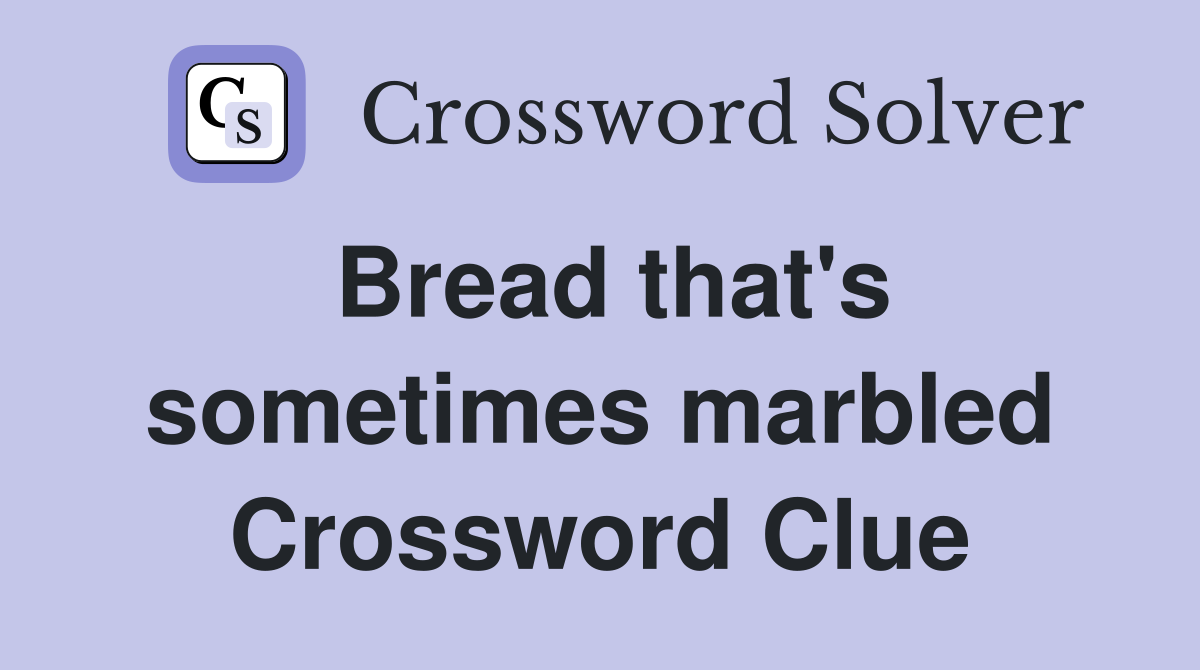 Bread that's sometimes marbled Crossword Clue