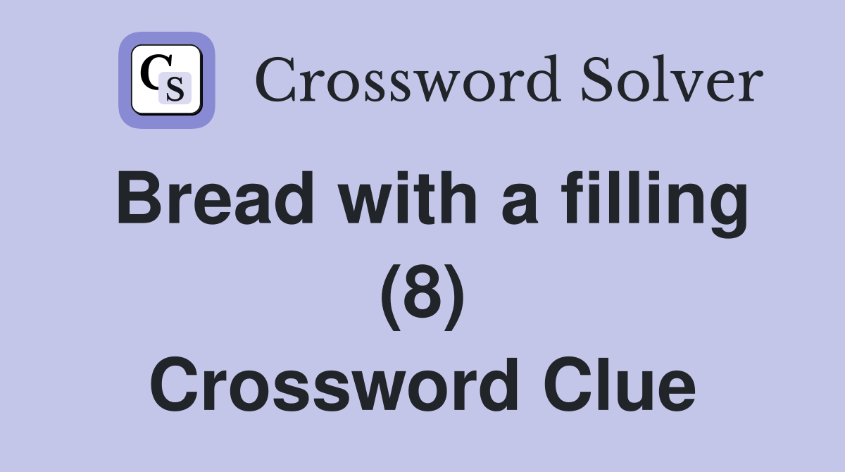 Bread with a filling (8) Crossword Clue