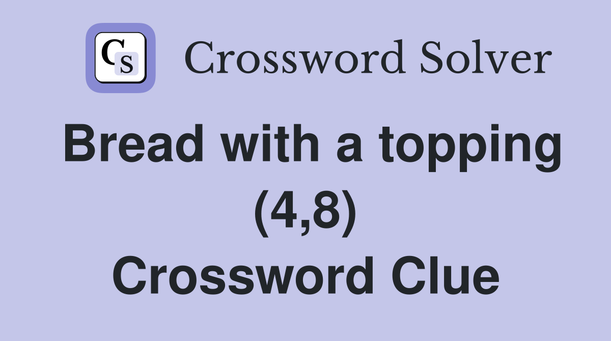 Bread with a topping (4,8) Crossword Clue