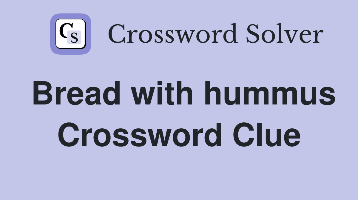 Bread with hummus Crossword Clue