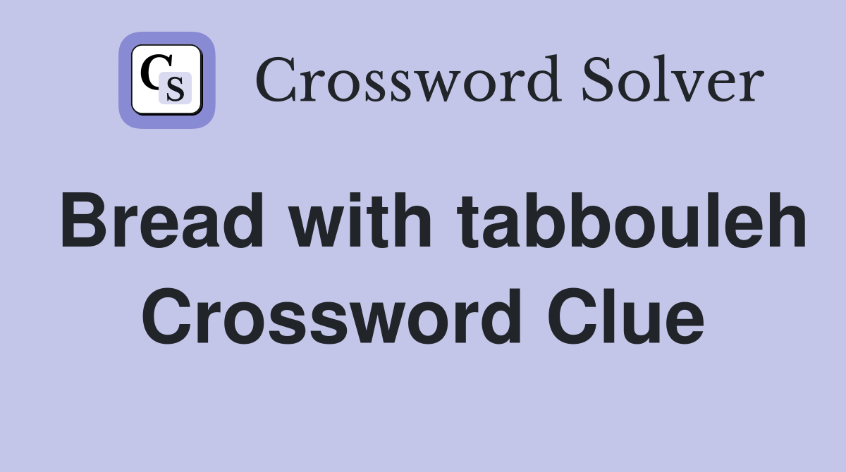 Bread with tabbouleh Crossword Clue