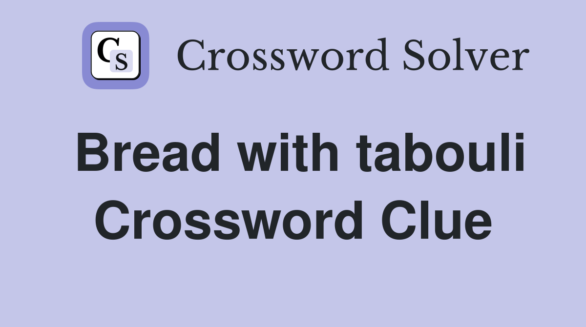 Bread with tabouli Crossword Clue