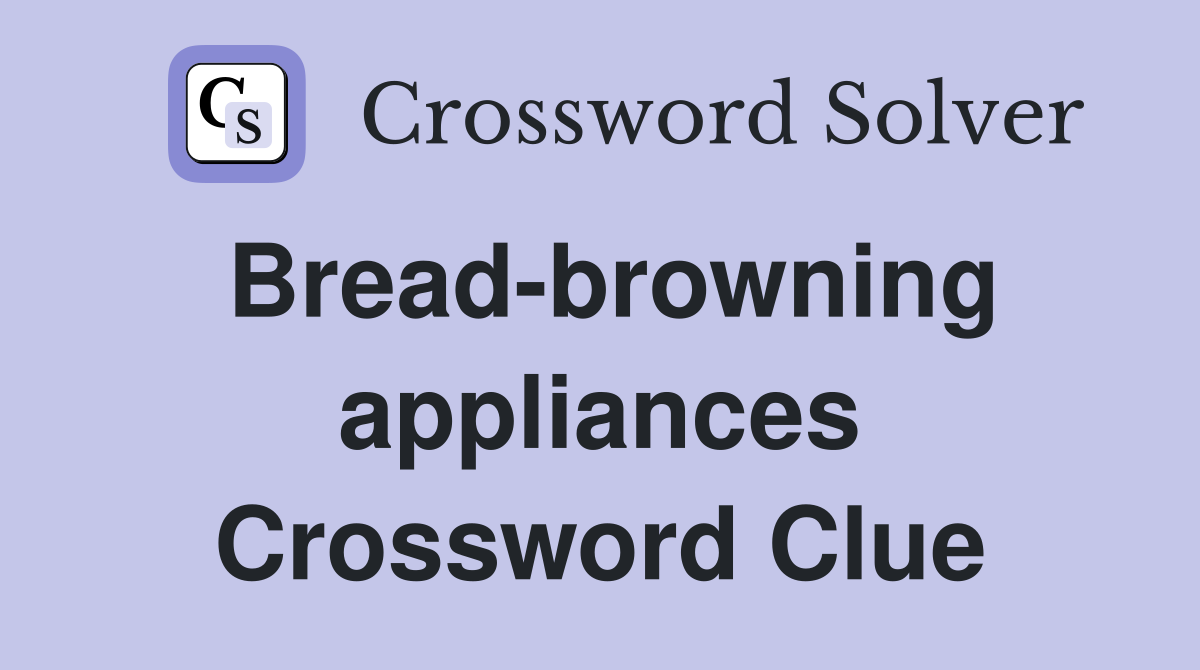 Bread-browning appliances Crossword Clue