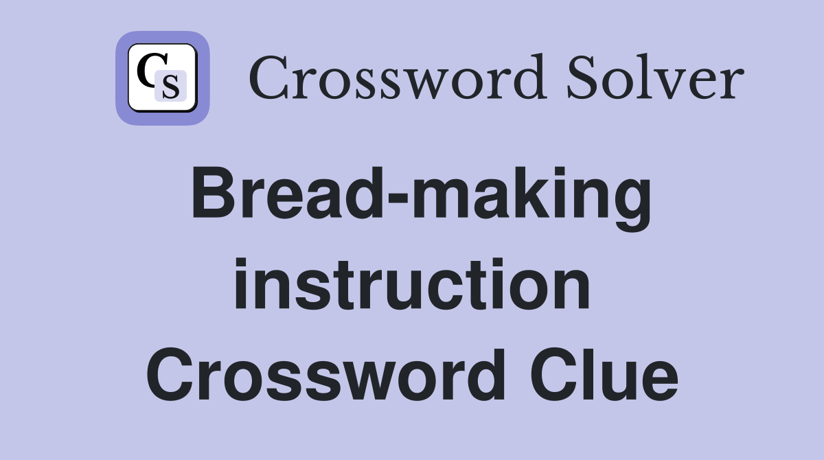 Bread-making instruction Crossword Clue
