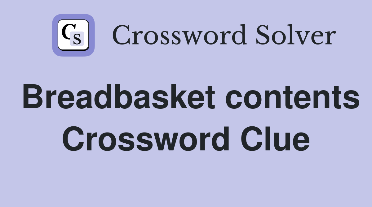 Breadbasket contents Crossword Clue