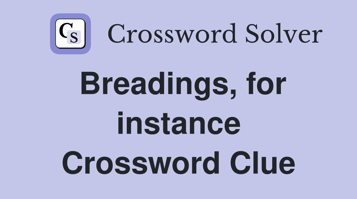 Breadings, for instance Crossword Clue