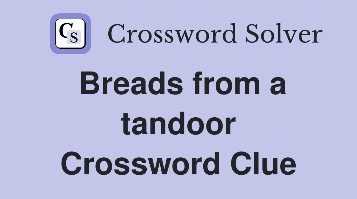 Breads from a tandoor Crossword Clue
