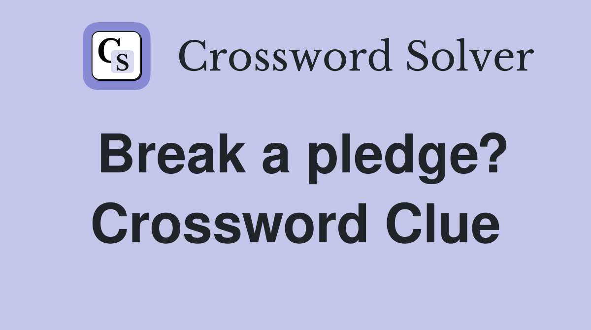 Break a pledge? Crossword Clue