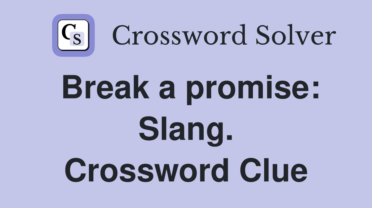 Break a promise: Slang. Crossword Clue