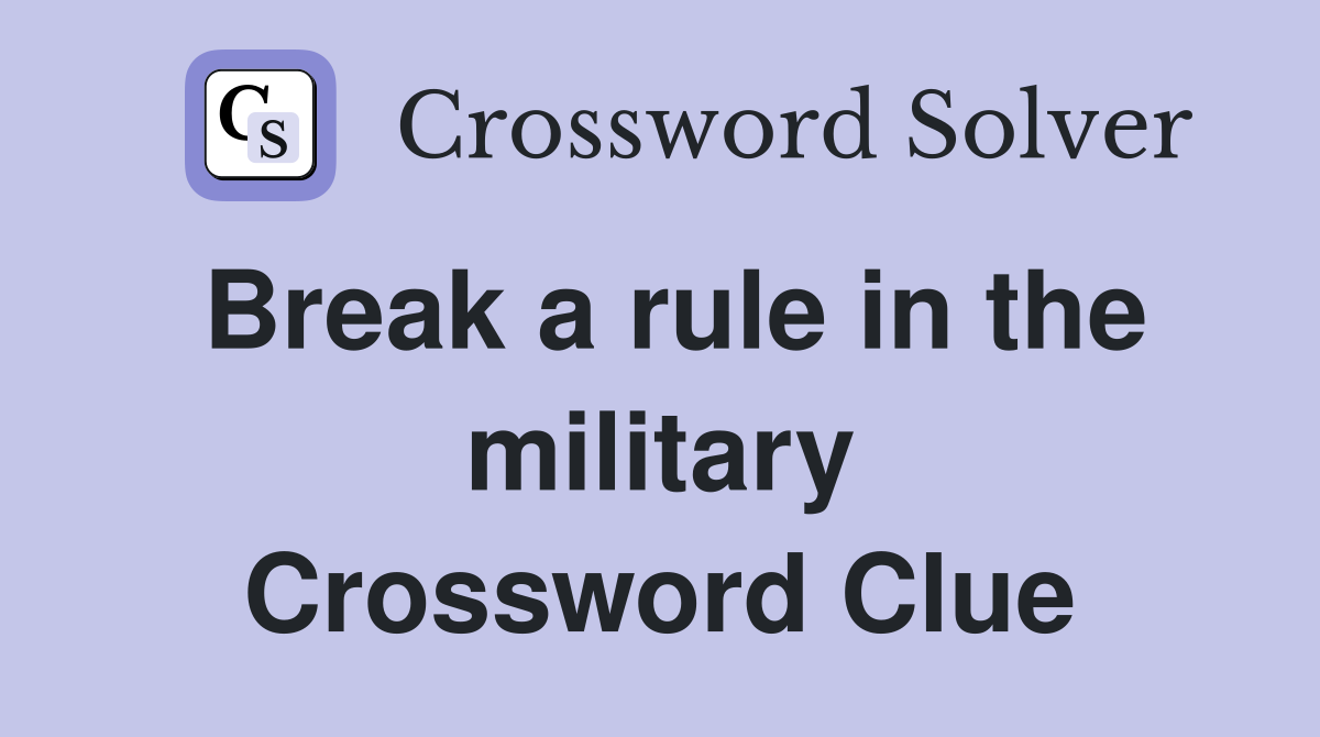 Break a rule in the military Crossword Clue