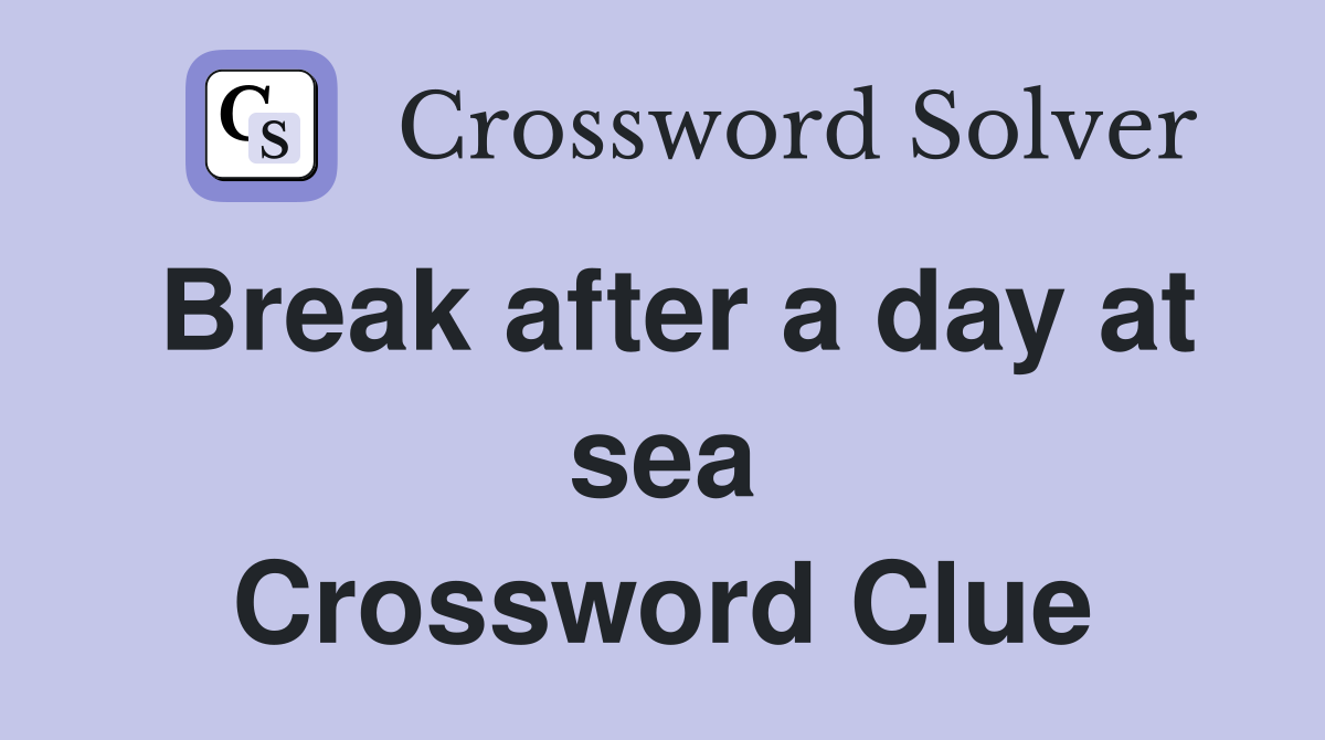 Break after a day at sea Crossword Clue