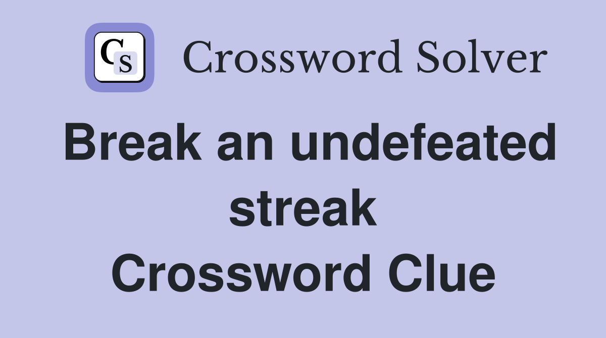 Break an undefeated streak Crossword Clue