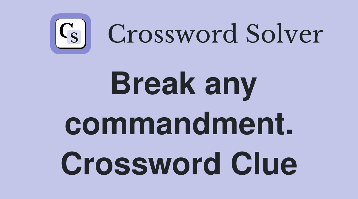 Break any commandment. Crossword Clue