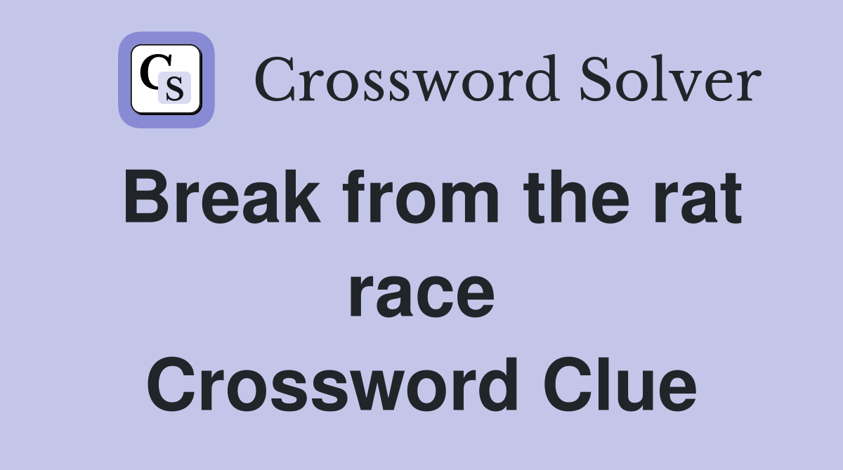 Break from the rat race Crossword Clue