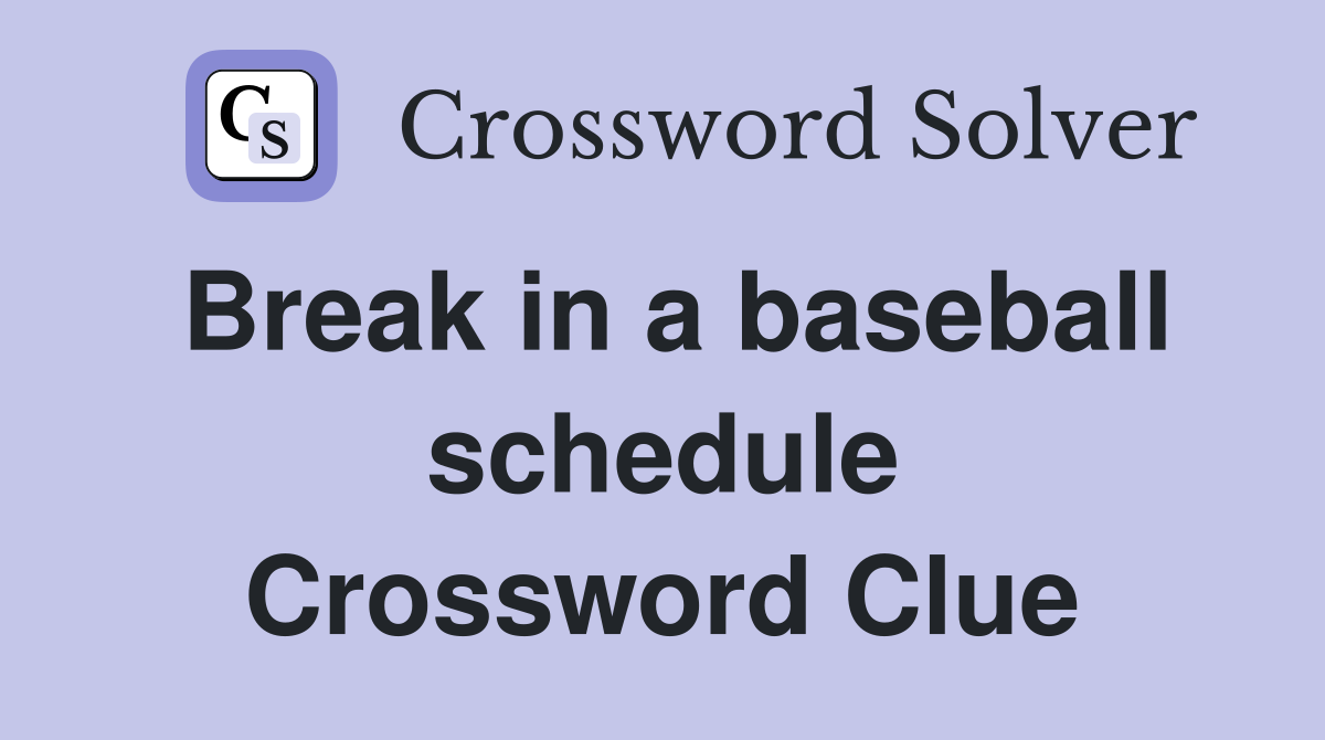 Break in a baseball schedule Crossword Clue