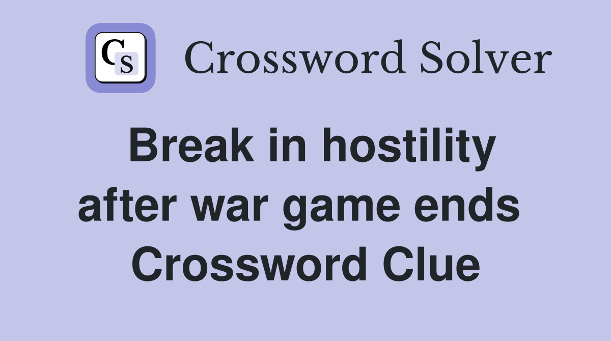 Break in hostility after war game ends  Crossword Clue