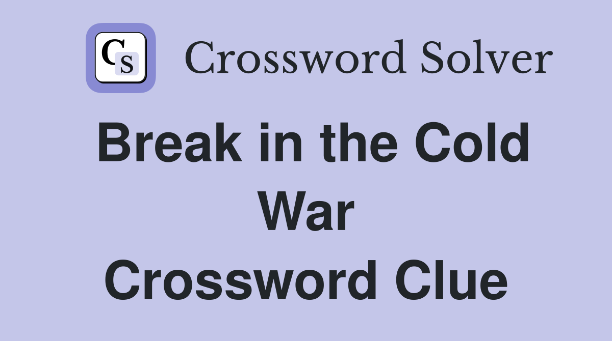 Break in the Cold War Crossword Clue