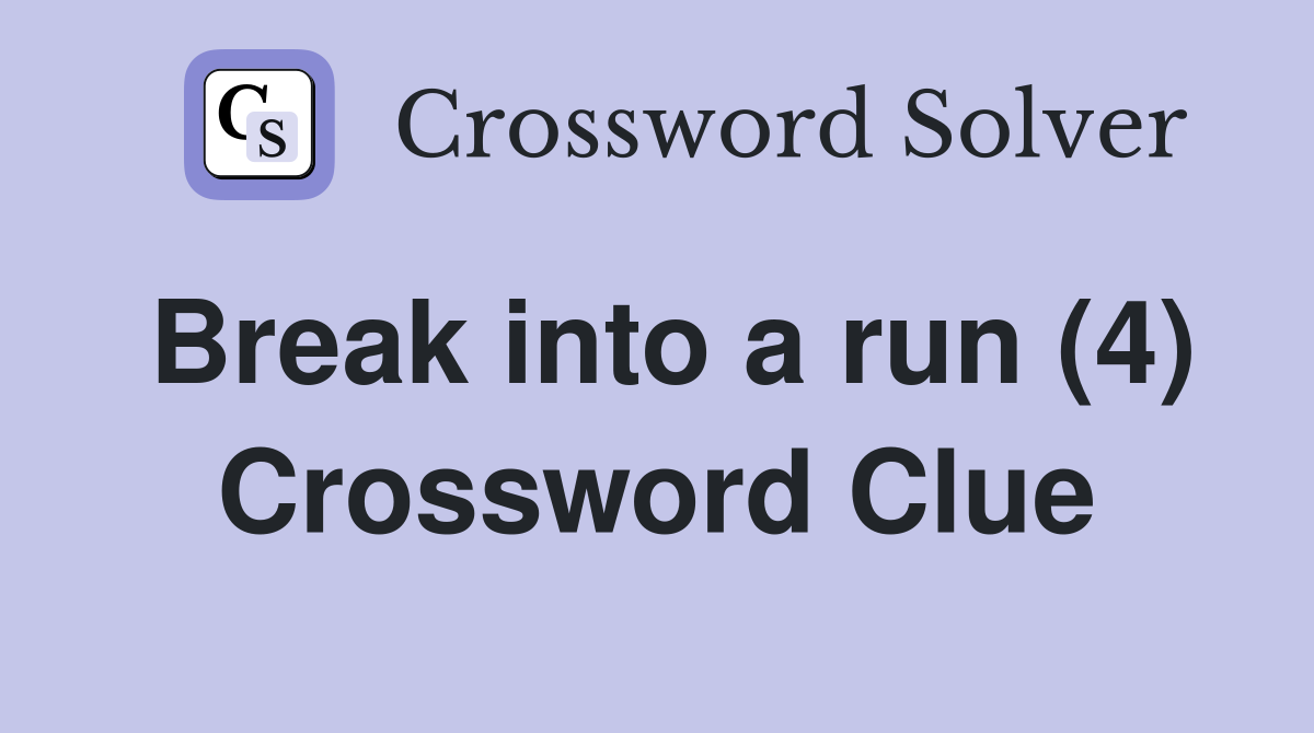 Break into a run (4) Crossword Clue
