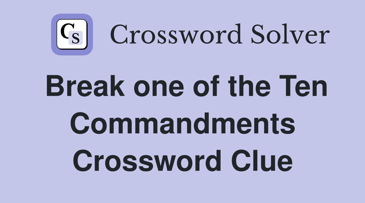 Break one of the Ten Commandments Crossword Clue