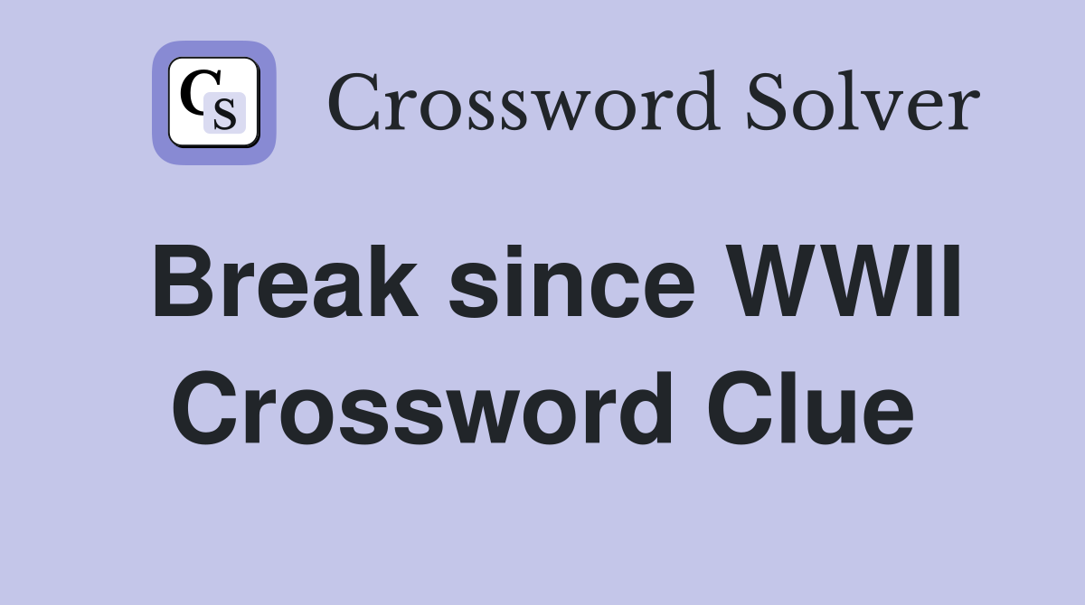 Break since WWII Crossword Clue