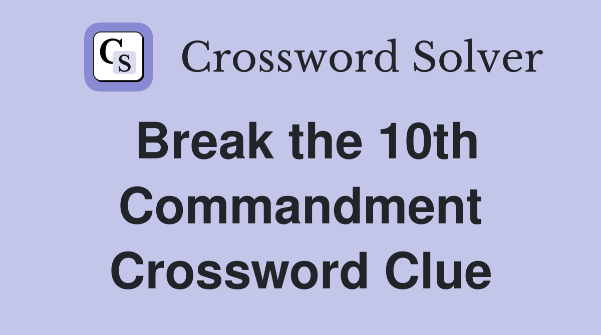 Break the 10th Commandment Crossword Clue