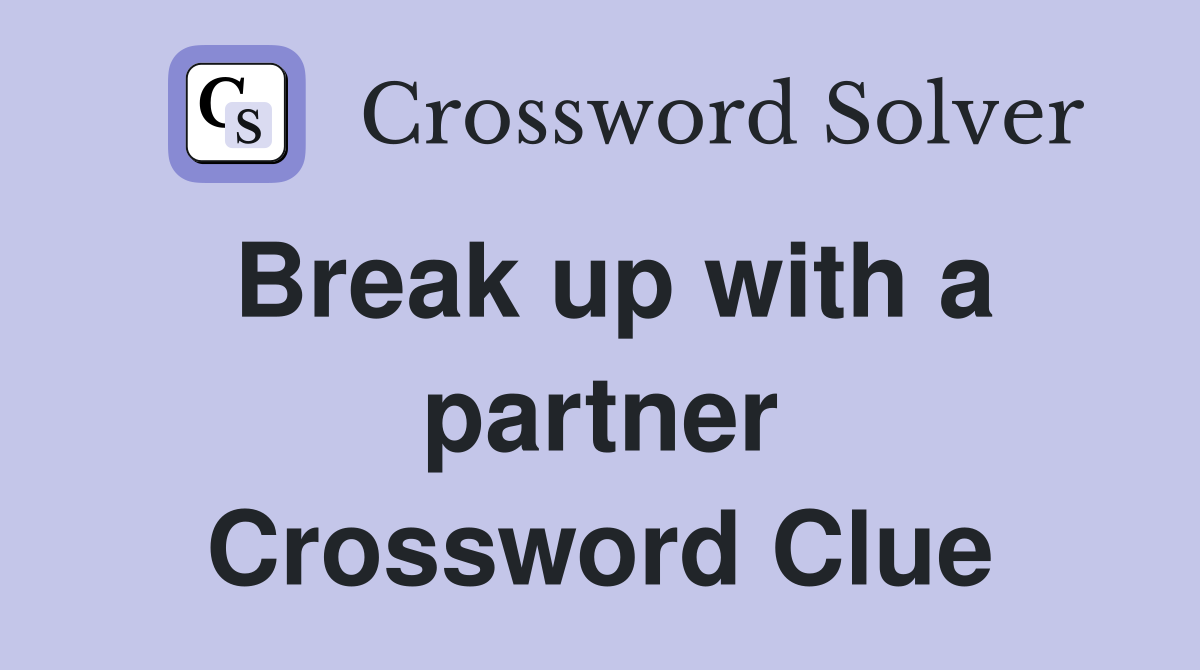 Break up with a partner Crossword Clue
