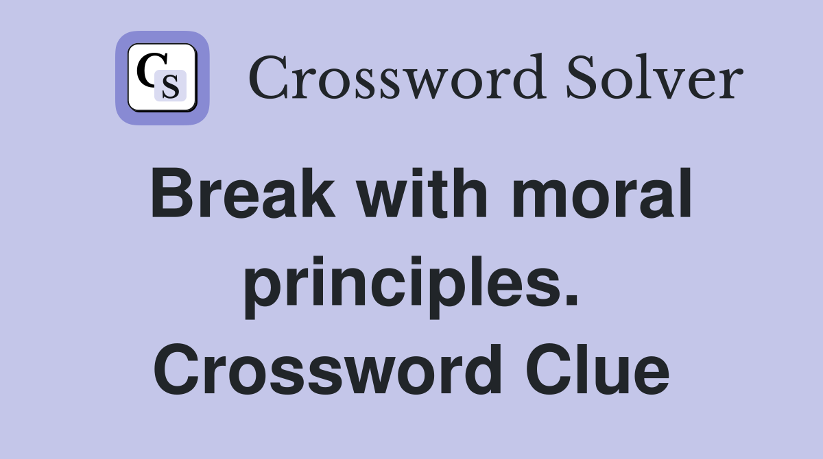 Break with moral principles. Crossword Clue
